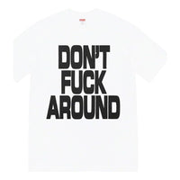 Supreme FW22 Week 5 Dont Fuck Around Tee T SUP-FW22-339-WHI