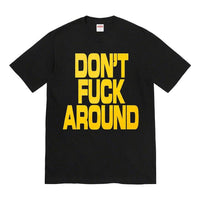 Supreme FW22 Week 5 Dont Fuck Around Tee T SUP-FW22-339-BLK